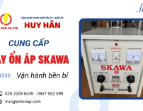 Tại sao máy ổn áp SKAWA lại được ưa chuộng? Gợi ý địa chỉ cung cấp uy tín tại TPHCM